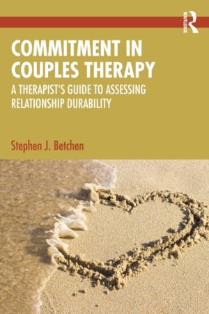 Commitment in Couples Therapy - A TherapistÔÇÖs Guide to Assessing Relation