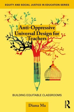 Anti-Oppressive Universal Design for Teachers - Building Equitable Classroo