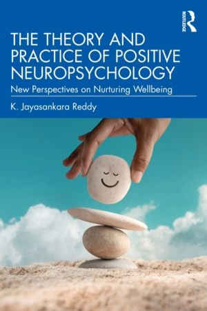 Theory and Practice of Positive Neuropsychology - New Perspectives on Nurtu