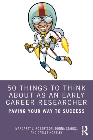 50 Things to Think About as an Early Career Researcher - Paving Your Way to