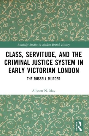 Class, Servitude, and the Criminal Justice System in Early Victorian London