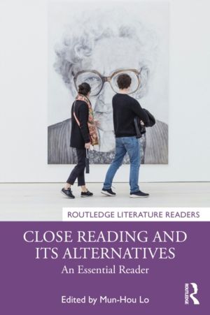 Close Reading and Its Alternatives - An Essential Reader