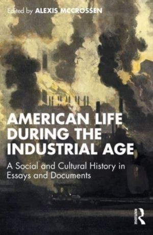 American Life During the Industrial Age - A Social and Cultural History in