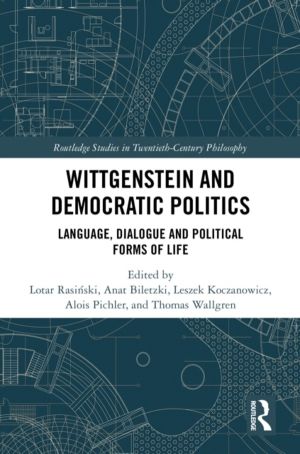 Wittgenstein and Democratic Politics - Language, Dialogue and Political For