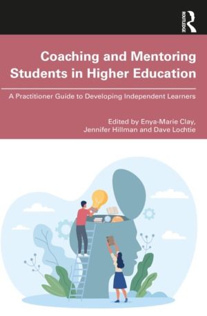 Coaching and Mentoring Students in Higher Education - A Practitioner Guide
