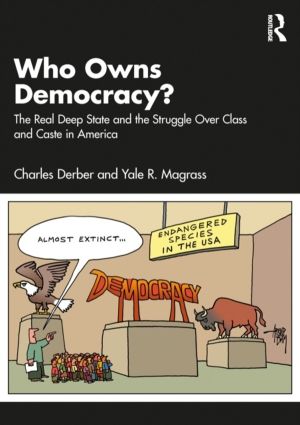 Who Owns Democracy? - The Real Deep State and the Struggle Over Class and C