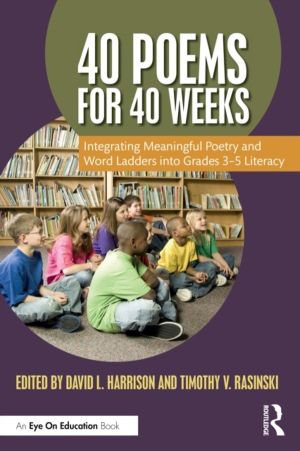 40 Poems for 40 Weeks - Integrating Meaningful Poetry and Word Ladders into