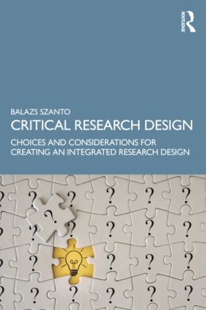 Critical Research Design - Choices and Considerations for Creating an Integ