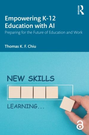 Empowering K-12 Education with AI - Preparing for the Future of Education a