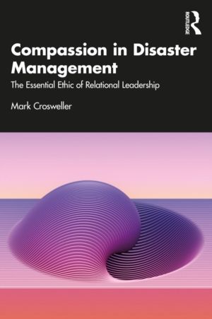 Compassion in Disaster Management - The Essential Ethic of Relational Leade