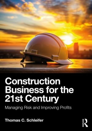 Construction Business for the 21st Century - Managing Risk and Improving Pr