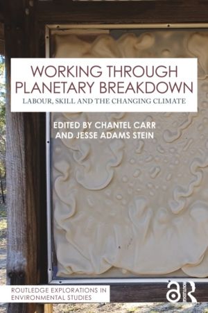 Working Through Planetary Breakdown - Labour, Skill and the Changing Climat