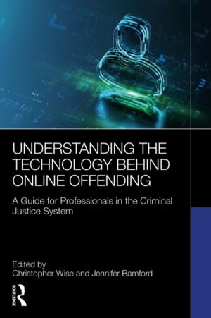 Understanding the Technology Behind Online Offending - A Guide for Professi