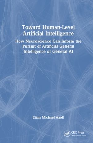 Toward Human-Level Artificial Intelligence - How Neuroscience Can Inform th