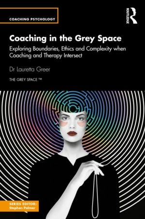 Coaching in the Grey Space - Exploring Boundaries, Ethics and Complexity wh