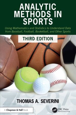 Analytic Methods in Sports - Using Mathematics and Statistics to Understand