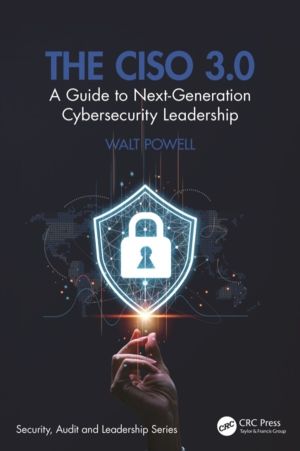 CISO 3.0 - A Guide to Next-Generation Cybersecurity Leadership