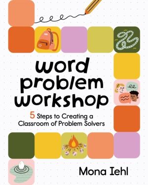Word Problem Workshop - 5 Steps to Creating a Classroom of Problem Solvers