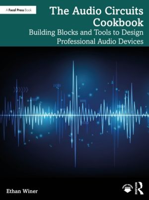 Audio Circuits Cookbook - Building Blocks and Tools to Design Professional