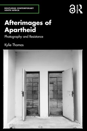 Afterimages of Apartheid - Photography and Resistance