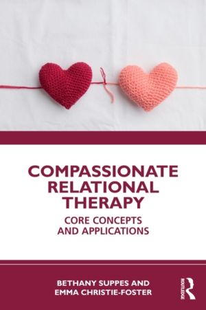 Compassionate Relational Therapy - Core Concepts and Applications