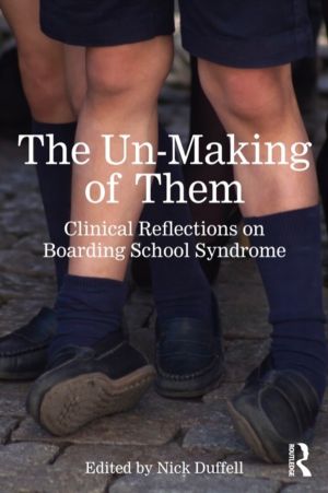 Un-Making of Them - Clinical Reflections on Boarding School Syndrome