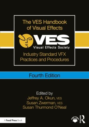 VES Handbook of Visual Effects - Industry Standard VFX Practices and Proced