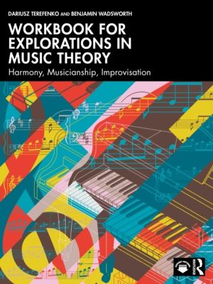 Workbook for Explorations in Music Theory - Harmony, Musicianship, Improvis