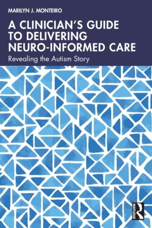 ClinicianÔÇÖs Guide to Delivering Neuro-Informed Care - Revealing the Autis