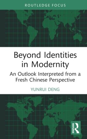 Beyond Identities in Modernity - An Outlook Interpreted from a Fresh Chines