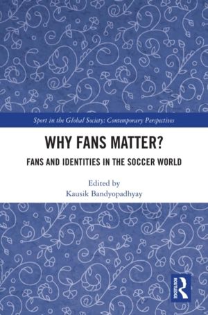 Why Fans Matter? - Fans and Identities in the Soccer World