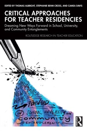 Critical Approaches for Teacher Residencies - Dreaming New Ways Forward in