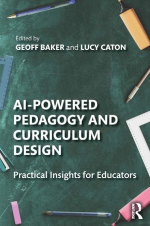 AI-Powered Pedagogy and Curriculum Design - Practical Insights for Educator