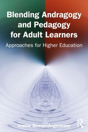 Blending Andragogy and Pedagogy for Adult Learners - Approaches for Higher