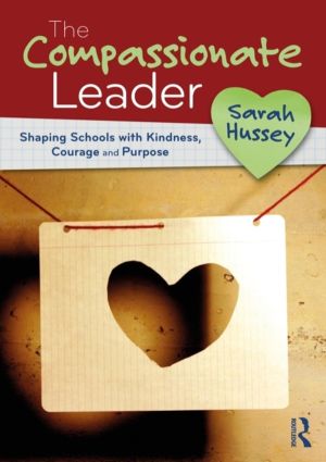 Compassionate Leader - Shaping Schools with Kindness, Courage and Purpose