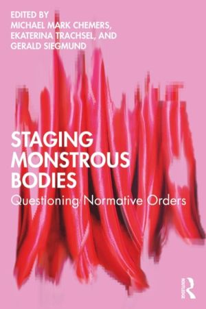Staging Monstrous Bodies - Questioning Normative Orders