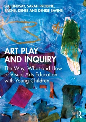 Art Play and Inquiry - The Why, What and How of Visual Arts Education with