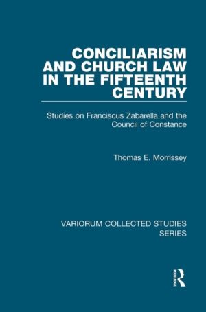 Conciliarism and Church Law in the Fifteenth Century - Studies on Franciscu