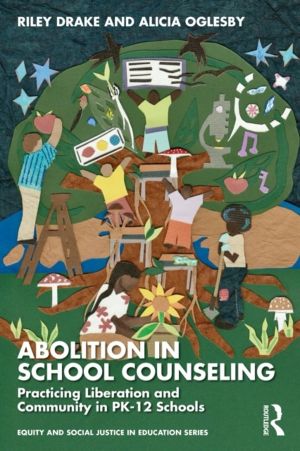 Abolition in School Counseling - Practicing Liberation and Community in PK-