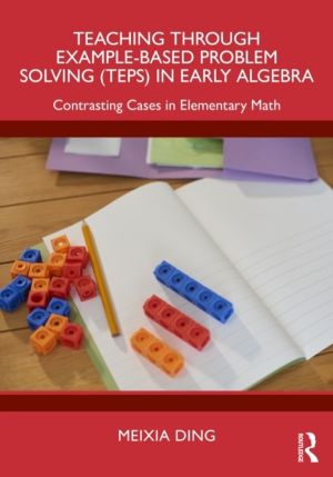 Teaching Through Example-Based Problem Solving (TEPS) in Early Algebra - Co