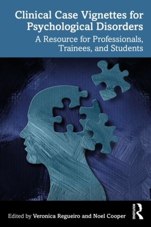 Clinical Case Vignettes for Psychological Disorders - A Resource for Profes