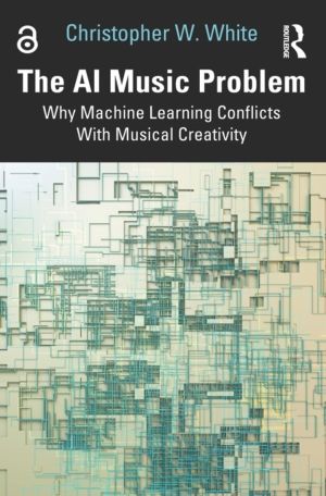 AI Music Problem - Why Machine Learning Conflicts With Musical Creativity
