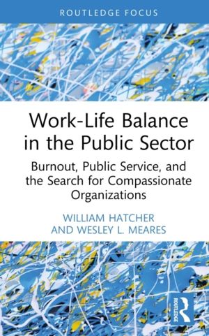 Work-Life Balance in the Public Sector - Burnout, Public Service, and the S