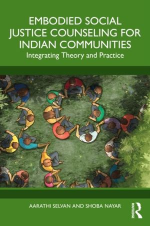 Embodied Social Justice Counseling for Indian Communities - Integrating The