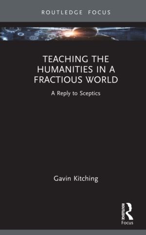 Teaching the Humanities in a Fractious World - A Reply to Sceptics