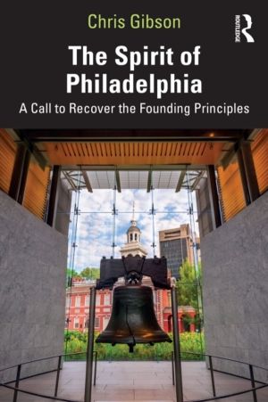 Spirit of Philadelphia - A Call to Recover the Founding Principles