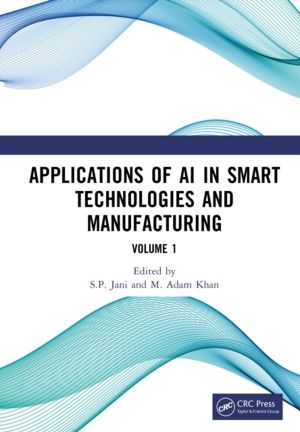Applications of AI in Smart Technologies and Manufacturing - Volume 1
