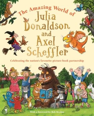 Amazing World of Julia Donaldson and Axel Scheffler - Celebrating the natio