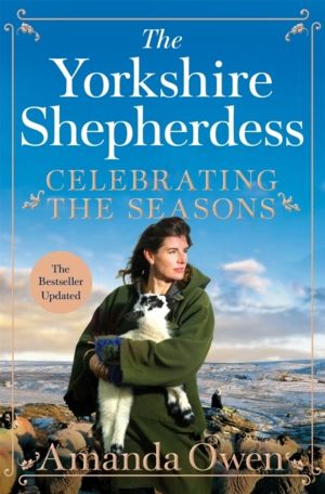 Celebrating the Seasons with the Yorkshire Shepherdess - Farming, Family an