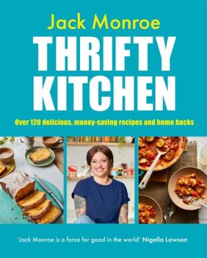 Thrifty Kitchen - Over 120 Delicious, Money-saving Recipes and Home Hacks